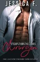 Verfuhrung des Chirurgen: Eine Alleinerziehender Vater Romanze - Jessica F - cover