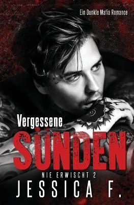 Vergessene Sunden: Mafia Liebesroman - Jessica F - cover