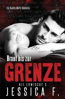 Braut bis zur Grenze: Mafia Liebesroman - Jessica F - cover