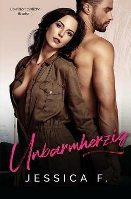 Unbarmherzig: Milliardar Liebesromane (Unwiderstehliche Bruder 3) - Jessica F - cover