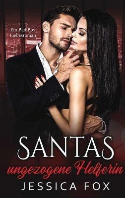 Santas ungezogene Helferin: Ein Weihnachtliche Liebesromane - Jessica F,Jessica Fox - cover