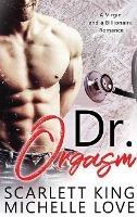 Dr. Orgasm: A Billionaire Romance - Michelle Love,Scarlett King - cover