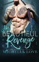 His Beautiful Revenge: A Billionaire Romance - Michelle Love - cover