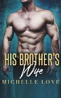 His Brother's Wife: A Fake Marriage Romance - Michelle Love - cover