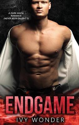 Endgame: A Dark Mafia Romance - Ivy Wonder,Michelle Love - cover