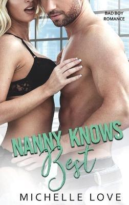 Nanny Knows Best: Bad Boy Romance - Michelle Love - cover