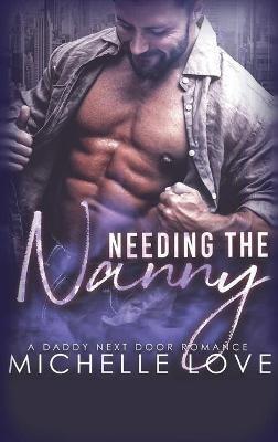Needing the Nanny: A Daddy Next Door Romance - Michelle Love - cover