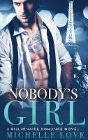 Nobody's Girl: A Billionaire Romance Novel - Michelle Love - cover