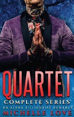 Quartet Complete Series: An Alpha Billionaire Romance - Michelle Love - cover