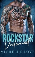 Rockstar Untamed: A Single Dad Virgin Romance