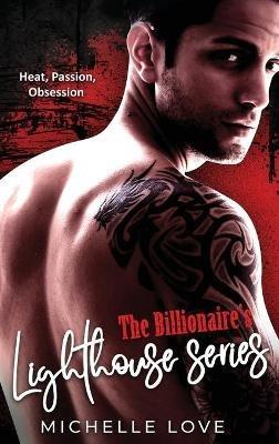 The Billionaire's Lighthouse Series: A Bad Boy Billionaire Romance - Michelle Love - cover