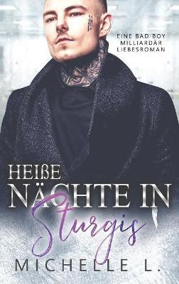 Heiße Nächte in Sturgis: Eine Bad Boy Milliardär Liebesroman - Michelle L - cover
