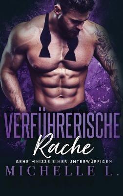 Verführerische Rache: Ein Milliardär-Liebesroman - Michelle L - cover