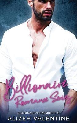 Billionaire Romance Series: Billionaire's Passion 1-3 - Alizeh Valentine - cover