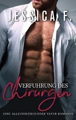 Verführung des Chirurgen: Eine Alleinerziehender Vater Romanze - Jessica F - cover