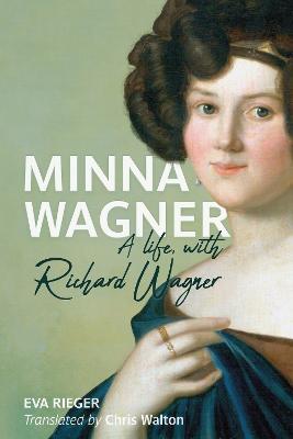 Minna Wagner: A Life, with Richard Wagner - Eva Rieger - cover