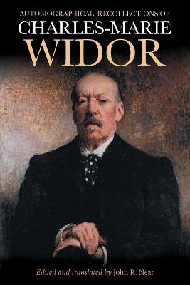 Autobiographical Recollections of Charles-Marie Widor - John R Near - cover