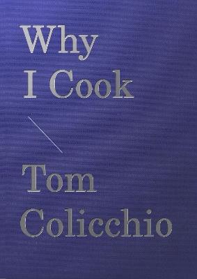 Why I Cook - Tom Colicchio - cover