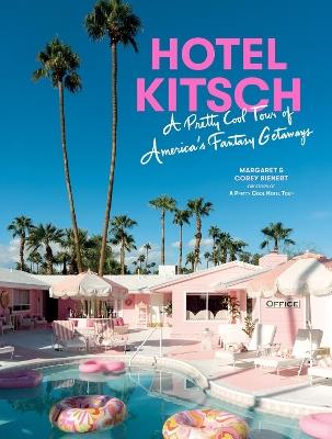 Hotel Kitsch: A Pretty Cool Tour of America’s Fantasy Getaways - Margaret Bienert,Corey Bienert - cover