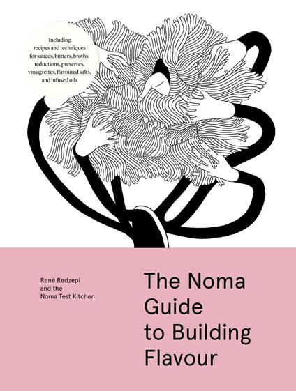 The Noma Guide to Building Flavour