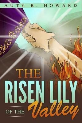 The Risen Lily of the Valley - Auty R Howard - cover