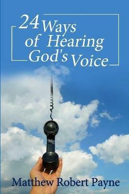24 Ways of Hearing God's Voice - Matthew Robert Payne - cover