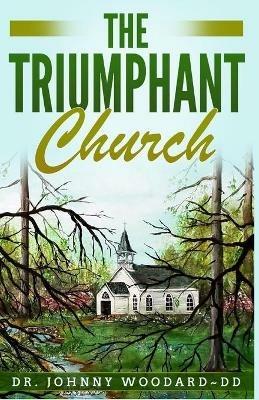 The Triumphant Church - Johnny Woodard DD - cover