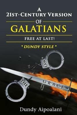 A 21st-Century Version of Galatians: Free At Last!, Dundy Style - Dundy Aipoalani - cover
