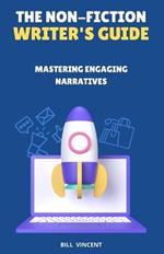 The Non-Fiction Writer's Guide: Mastering Engaging Narratives