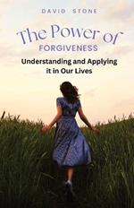 The Power of Forgiveness: Understanding and Applying it in Our Lives (Large Print Edition)