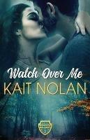 Libro in inglese Watch Over Me  - Kait Nolan