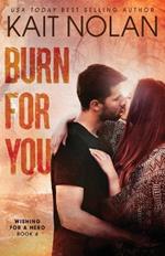 Burn For You