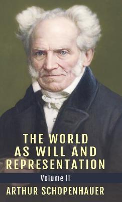 The World as Will and Representation, Vol. 2 - Arthur Schopenhauer - cover