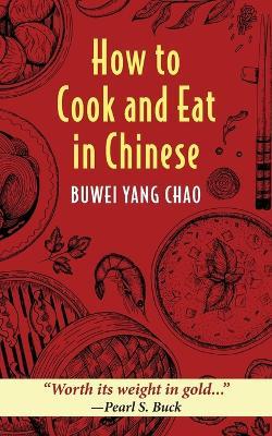How to Cook and Eat in Chinese - Buwei Yang Chao - cover