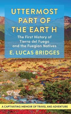 Uttermost Part of the Earth - E Lucas Bridges - cover