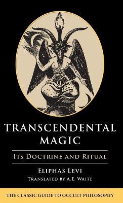 Transcendental Magic: Its Doctrine and Ritual - Eliphas Levi - cover
