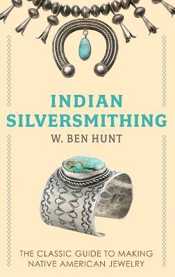 Indian Silver-Smithing - Hunt W B - cover