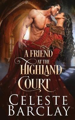 A Friend at the Highland Court - Celeste Barclay - cover