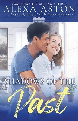 Shadows of the Past: A Small Town Romance - Alexa Aston - cover
