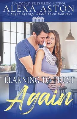 Learning to Trust Again - Alexa Aston - cover