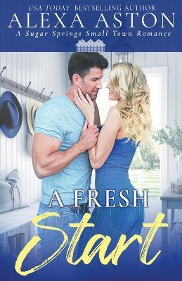 A Fresh Start: A Small Town Romance - Alexa Aston - cover