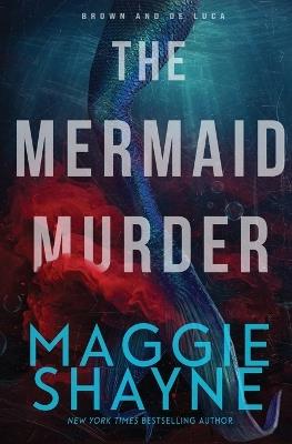 The Mermaid Murder: A Brown and de Luca Novel - Maggie Shayne - cover