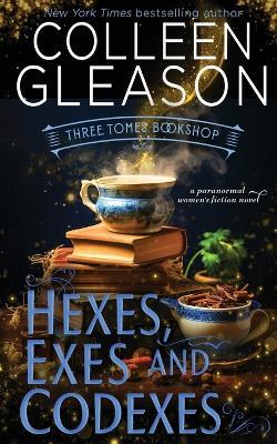 Hexes, Exes and Codexes - Colleen Gleason - cover