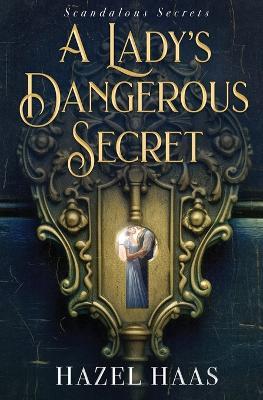 A Lady's Dangerous Secret - Hazal Haas - cover