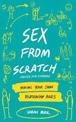 Sex From Scratch: Making Your Own Relationship Rules