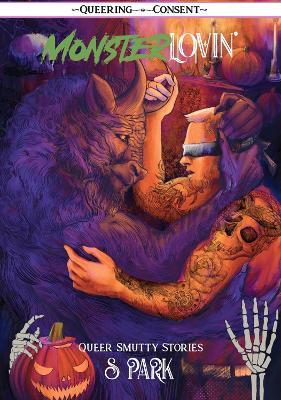 Monster Lovin': Queer, Smutty, Spooky Stories - S. Park - cover