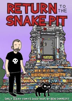 Return to the Snake Pit: Daily Diary Comics 2022-2024, San Francisco-Richmond - Ben Snakepit - cover