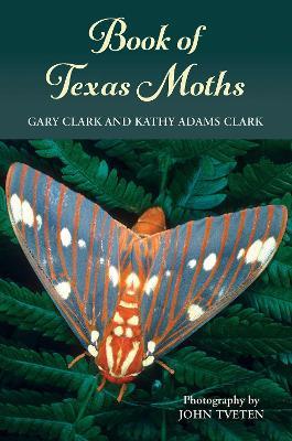 Book of Texas Moths - Gary Clark,Kathy Adams Clark - cover