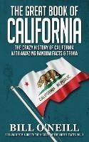 The Great Book of California: The Crazy History of California with Amazing Random Facts & Trivia - Bill O'Neill - cover
