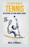 The Great Book of Tennis: Interesting Facts and Sports Stories - Bill O'Neill - cover